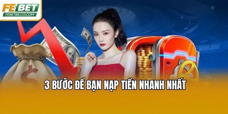 3 bước để bạn nạp tiền nhanh nhất