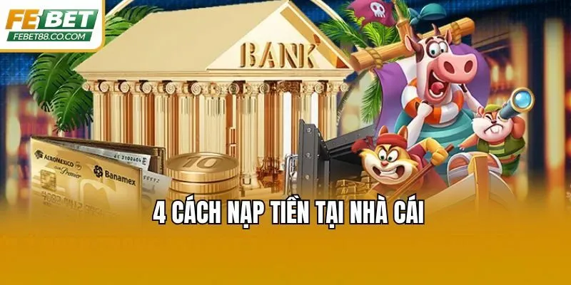 4 cách nạp tiền tại nhà cái
