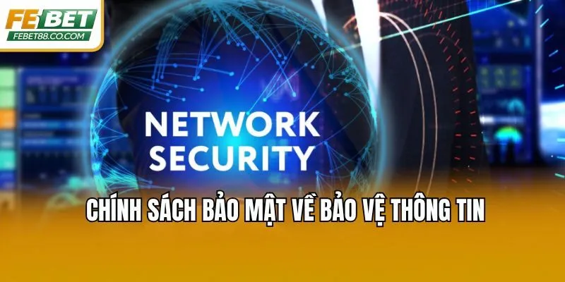 Chính sách bảo mật về bảo vệ thông tin