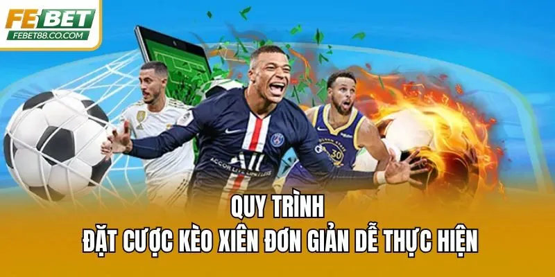 Quy trình đặt cược kèo xiên đơn giản dễ thực hiện