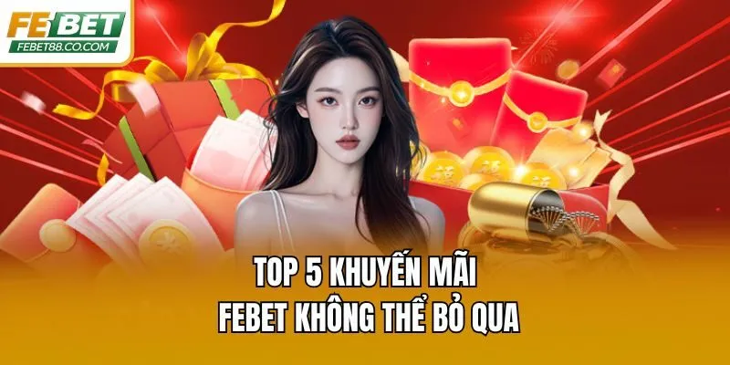 Top 5 khuyến mãi Febet không thể bỏ qua