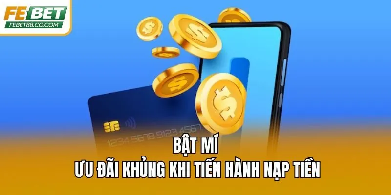 Bật mí ưu đãi khủng khi tiến hành nạp tiền